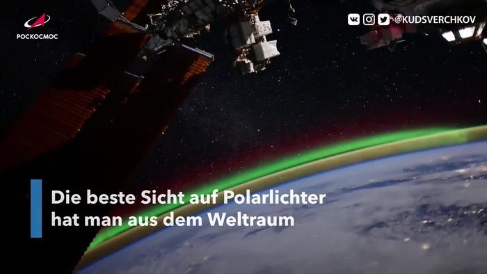 Einmalige Aufnahmen: Kosmonaut filmt Polarlichter aus Weltraum